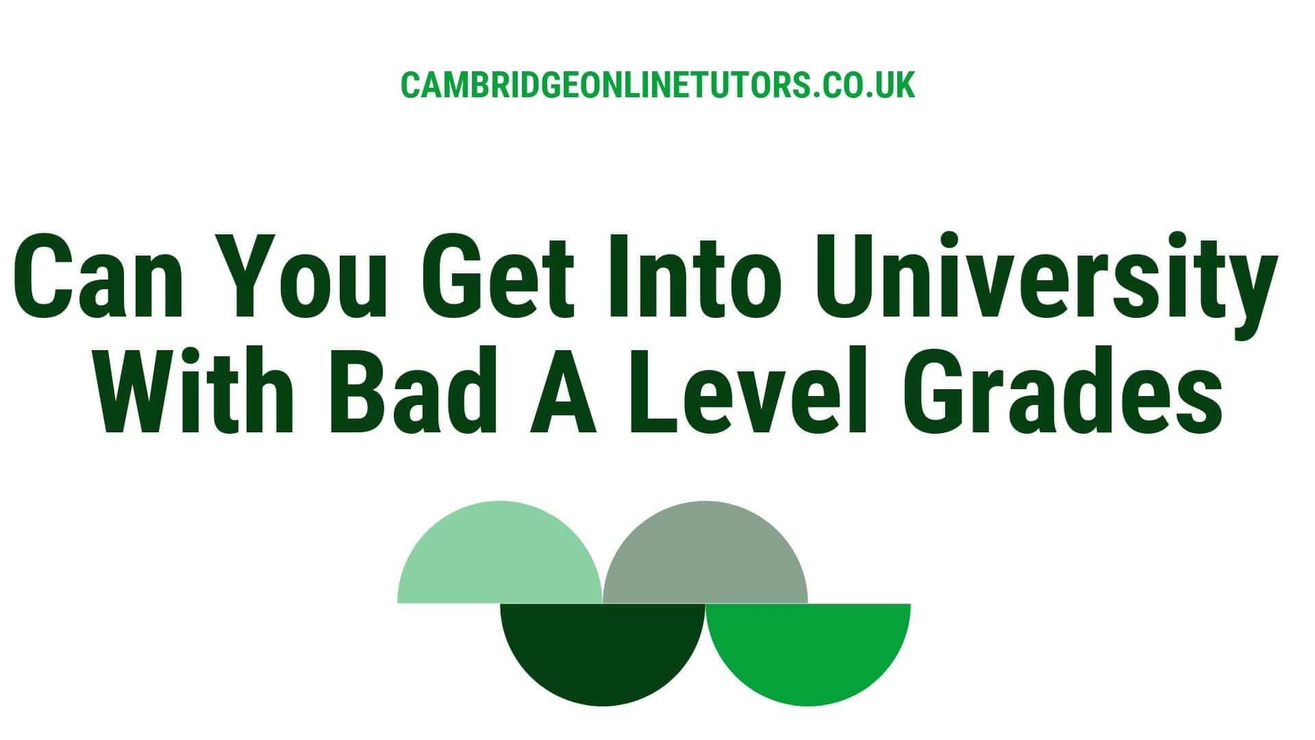 can-you-get-into-university-with-bad-a-level-grades-cambridge-online