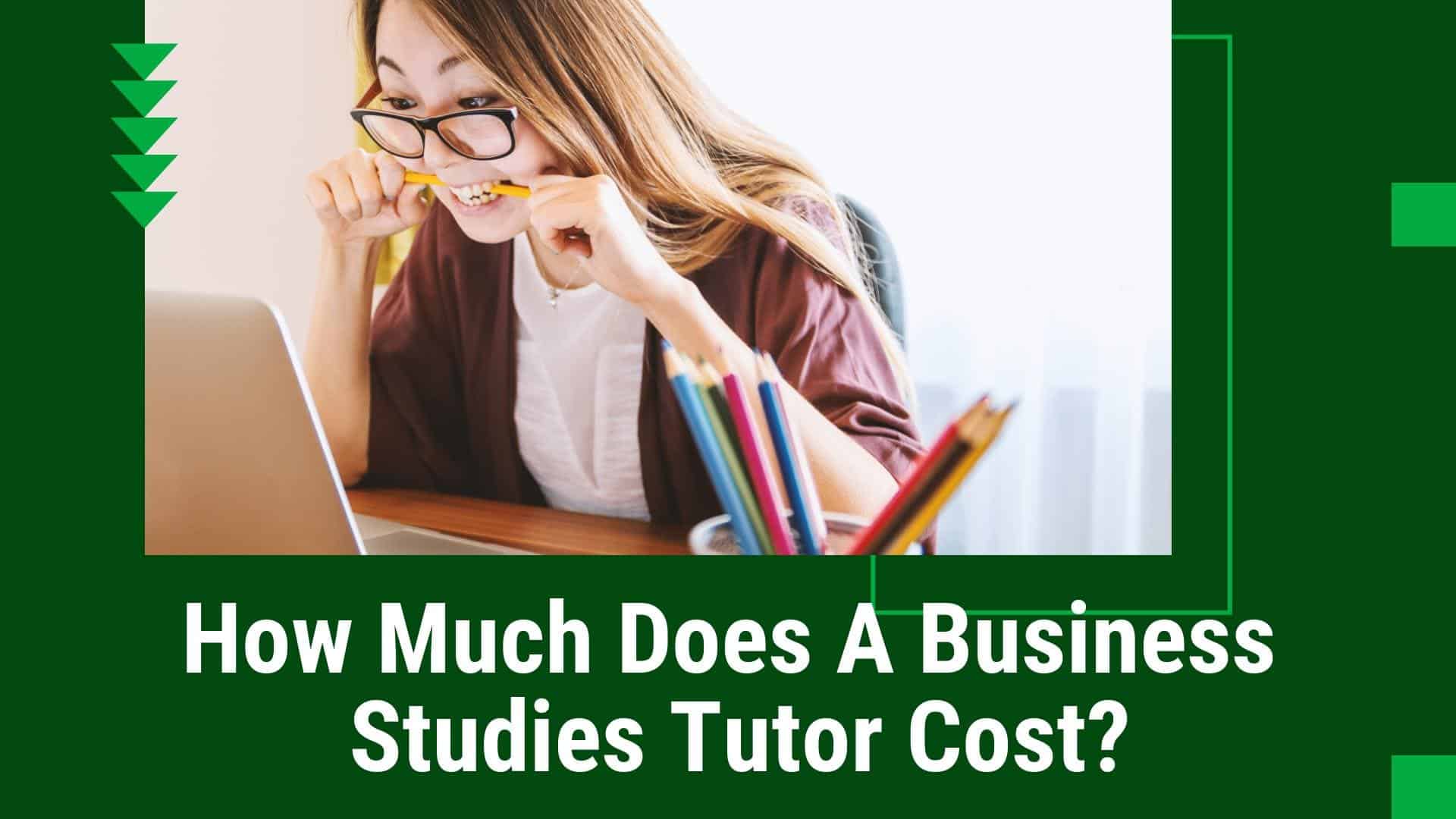 How Much Does A Business Studies Tutor Cost? Cambridge Online Tutors
